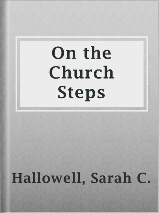 Title details for On the Church Steps by Sarah C. Hallowell - Available